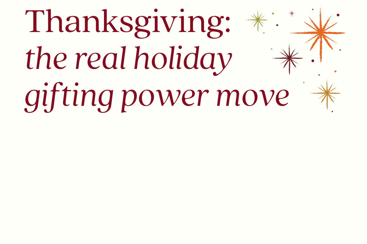 Don’t Wait for the Sleigh Bells: Why Thanksgiving is the Real Holiday Gifting Power Move